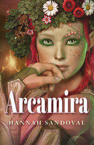 Arcamira by Hannah  M. Sandoval, 9781789042627