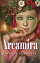 Arcamira by Hannah  M. Sandoval, 9781789042627