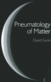 Pneumatology of Matter by David Gunn, 9781780991757