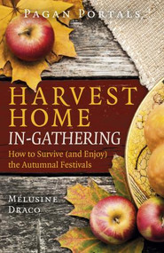 Pagan Portals - Harvest Home: In-Gathering (How to Survive (and Enjoy) the Autumnal Festivals) by Melusine Draco, 9781803411101