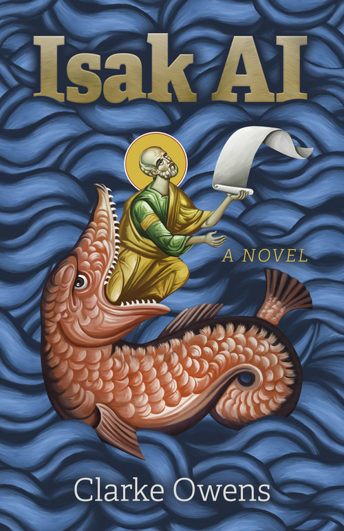 Isak AI (A Novel) by Clarke Owens, 9781803411286