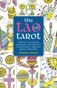 The Tao of Tarot (The Way to Health, Happiness and Spiritual Illumination through Qigong Dreaming) by Christina Bjergo, 9781846942655
