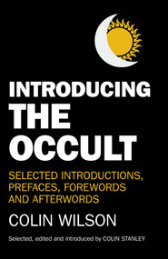 Introducing the Occult (Selected Introductions, Prefaces, Forewords and Afterwords of Colin Wilson) by Colin Stanley, 9781780994758