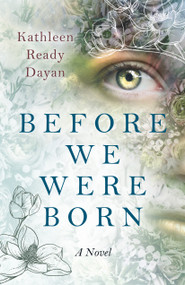 Before We Were Born (A Novel) by Kathleen Ready Dayan, 9781803410708