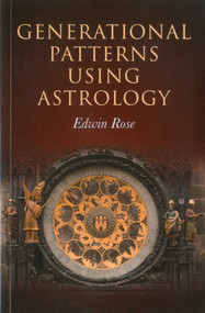 Generational Patterns Using Astrology by Edwin Rose, 9781846944468