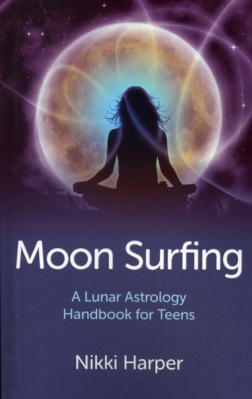 Moon Surfing (A Lunar Astrology Handbook for Teens) by Nikki Harper, 9781780993263