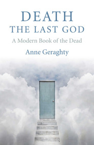 Death, the Last God (A Modern Book of the Dead) by Anne Geraghty, 9781782797098