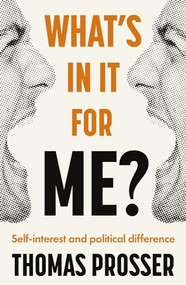What's in it for me? (Self-interest and political difference) by Thomas Prosser, 9781526152312