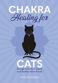 Chakra Healing for Cats (Energy work for a happy and healthy feline friends) by Lynn McKenzie, 9781838610883