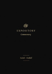 ESV Expository Commentary (Isaiah-Ezekiel (Volume 6)) by Iain M. Duguid, James M. Hamilton Jr., Jay Sklar, Jonathan Gibson, Bob Fyall, Jerry Hwang, 9781433546488