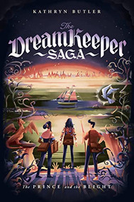 The Prince and the Blight (The Dream Keeper Saga Book 2) by Kathryn Butler, 9781433579516