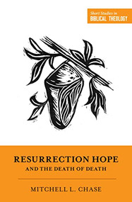 Resurrection Hope and the Death of Death by Mitchell L. Chase, Dane Ortlund, Miles V. Van Pelt, 9781433580406