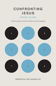 Confronting Jesus Study Guide by Rebecca McLaughlin, 9781433583018