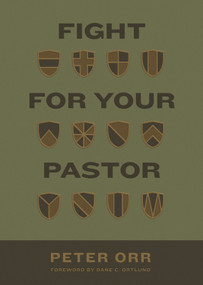 Fight for Your Pastor by Peter Orr, 9781433584763