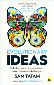 Evolutionary Ideas (Unlocking ancient innovation to solve tomorrow's challenges) by Sam Tatam, 9780857197870