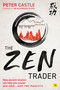 The Zen Trader (How Ancient Wisdom Can Help You Master Your Mind...and the Markets) by Peter Castle, 9780857198266