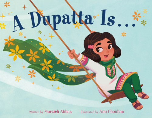 A Dupatta Is . . . by Marzieh Abbas, Anu Chouhan, 9781250820945
