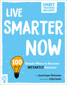 Live Smarter Now (100 Simple Ways to Become Instantly Smarter) by Jacob Sager Weinstein, Fabio Sardo, 9781250795076