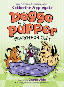 Doggo and Pupper Search for Cozy by Katherine Applegate, Charlie Alder, 9781250621023
