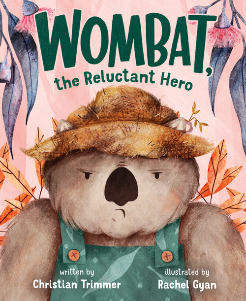Wombat, the Reluctant Hero by Christian Trimmer, Rachel Gyan, 9781250788573