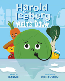 Harold the Iceberg Melts Down by Lisa Wyzlic, Rebecca Syracuse, 9781250830623