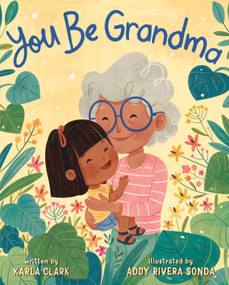 You Be Grandma by Karla Clark, Addy Rivera Sonda, 9781250814364