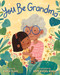 You Be Grandma by Karla Clark, Addy Rivera Sonda, 9781250814364