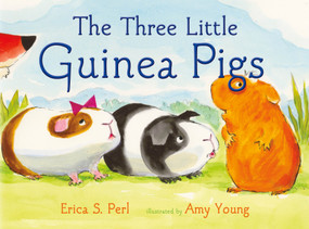 The Three Little Guinea Pigs by Erica S. Perl, Amy Young, 9780374390044