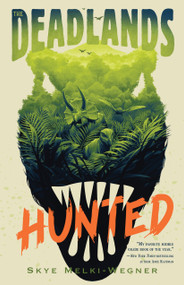The Deadlands: Hunted by Skye Melki-Wegner, 9781250827692