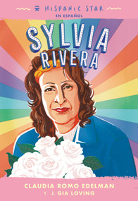 Hispanic Star en español: Sylvia Rivera (Spanish Edition) by Claudia Romo Edelman, J. Gia Loving, Terry Catasús Jennings, Cheyne Gallarde, 9781250840158