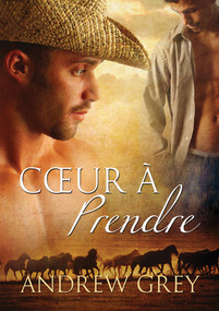 Cœur à prendre (French Edition) by Andrew Grey, Julie Bénazet, Éric Jansen, 9781623801687