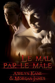 Le mal par le mâle (French Edition) by Ashlyn Kane, Morgan James, Julianne Nova, 9781634762502