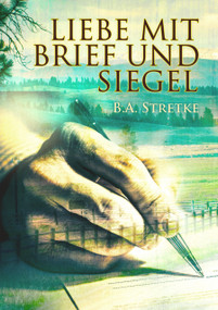 Liebe mit Brief und Siegel (German Edition) by B Stretke, Heike Reifgens, 9781634772020