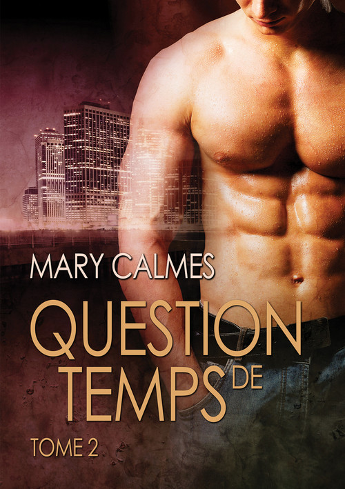 Question de temps, tome 2 (French Edition) by Mary Calmes, Ingrid Lecouvez, 9781634776424