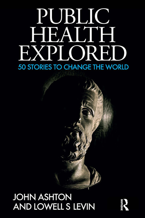 Public Health Explored (50 Stories to Change the World) by John Ashton, 9781913453930