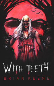 With Teeth by Brian Keene, 9781639510221