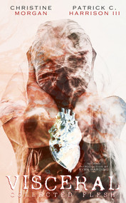 Visceral (Collected Flesh) by Patrick C. Harrison III, 9781639510504