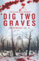 Dig Two Graves (An anthology Volume 2) by Gerri R. Gray, Gerri R. Gray, Gary Power, Gary Power, Jack Bantry, Jack Bantry, Mawr Gorshin, Mawr Gorshin, Charlotte Platt, Charlotte Platt, M Ennenbach, M Ennenbach, Susan E. Abramski, Susan E. Abramski, Wesley Southard, Wesley Southard, Delphine Quinn, Delphine Quinn, Cameron Trost, Cameron Trost, 9781639510566