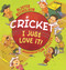 Cricket, I Just Love It! by Alister Nicholson, Tom Jellett, 9781760526801