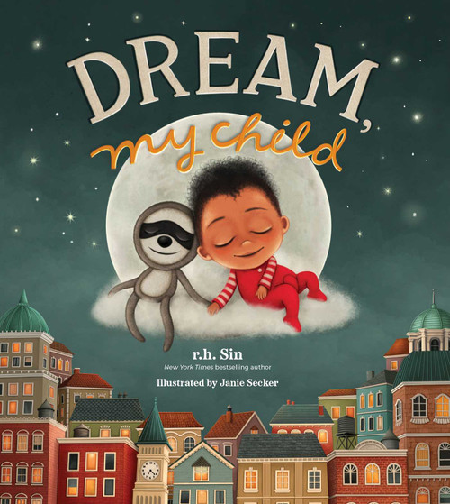 Dream, My Child by r.h. Sin, Janie Secker, 9781524867867