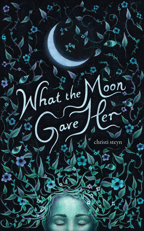 What the Moon Gave Her by Christi Steyn, 9781524873820