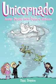 Unicornado (Another Phoebe and Her Unicorn Adventure) by Dana Simpson, 9781524875565