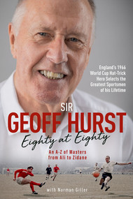 Eighty at Eighty (An A to Z of Masters from Ali to Zidane) by Sir Geoff Hurst, 9781801501286