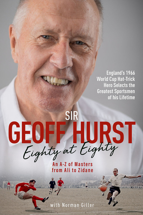 Eighty at Eighty (An A to Z of Masters from Ali to Zidane) by Sir Geoff Hurst, 9781801501286