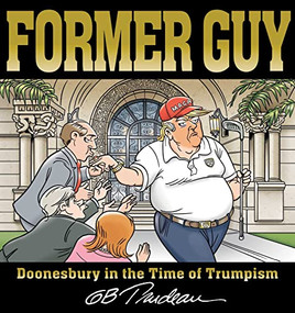 Former Guy (Doonesbury in the Time of Trumpism) by G. B. Trudeau, 9781524875589