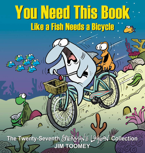 You Need This Book Like a Fish Needs a Bicycle by Jim Toomey, 9781524875619