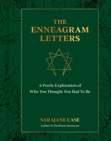 The Enneagram Letters (A Poetic Exploration of Who You Thought You Had to Be) by Sarajane Case, 9781524875695