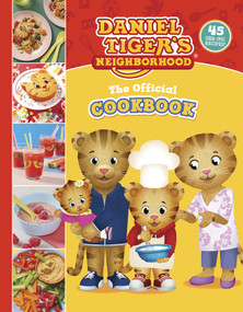 The Official Daniel Tiger Cookbook (45 Grr-ific Recipes) by Rebecca Woods, Amazing15, 9781524876111