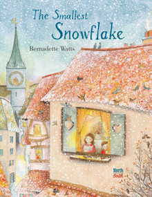 The Smallest Snowflake by Bernadette Watts, 9780735845084