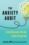 The Anxiety Audit (Seven Sneaky Ways Anxiety Takes Hold and How to Escape Them) by Lynn Lyons, 9780757324253